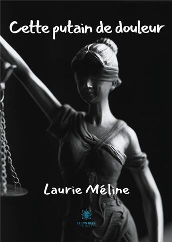 Couverture du livre « Cette putain de douleur » de Laurie Meline aux éditions Le Lys Bleu