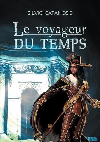 Couverture du livre « Le voyageur du temps » de Catanoso Silvio aux éditions Le Lys Bleu