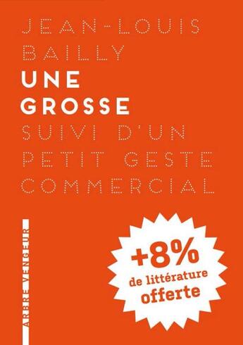 Couverture du livre « Une grosse ; le petit geste commercial » de Jean-Louis Bailly aux éditions L'arbre Vengeur