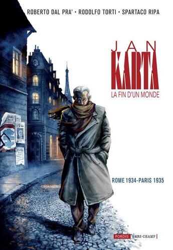 Couverture du livre « Jan Karta, la fin d'un monde Tome 2 : Rome 1934 - Paris 1935 » de Rodolfo Torti et Roberto Dal Pra' et Spartaco Ripa aux éditions Fordis Books And Pictures