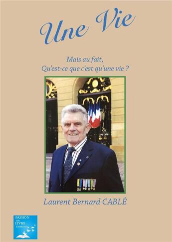 Couverture du livre « Une vie mais au fait, qu est-ce qu une vie ? » de Cable Laurent aux éditions Marika Daures