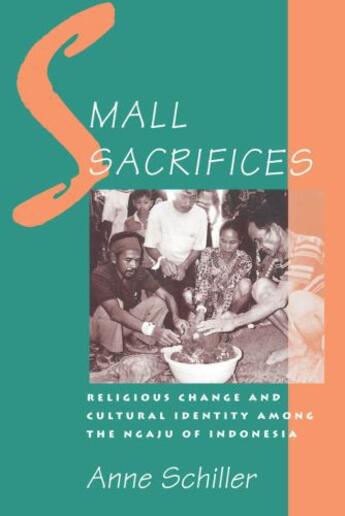 Couverture du livre « Small Sacrifices: Religious Change and Cultural Identity among the Nga » de Schiller Anne aux éditions Oxford University Press Usa