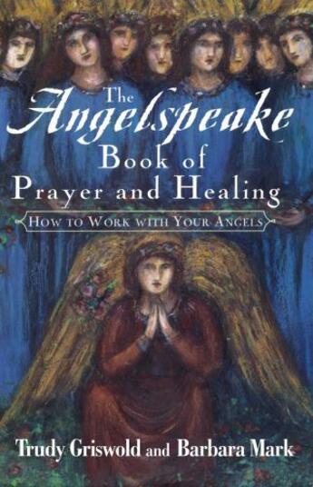 Couverture du livre « The Angelspeake Book Of Prayer And Healing » de Mark Barbara aux éditions Simon & Schuster