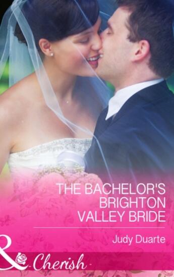 Couverture du livre « The Bachelor's Brighton Valley Bride (Mills & Boon Cherish) » de Judy Duarte aux éditions Mills & Boon Series