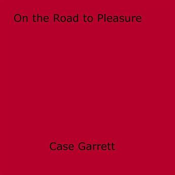 Couverture du livre « On the Road to Pleasure » de Case Garrett aux éditions Epagine