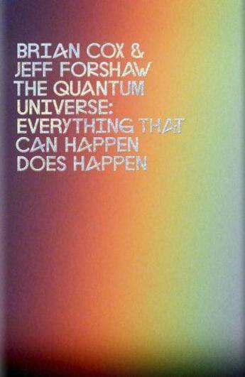 Couverture du livre « THE QUANTUM UNIVERSE - EVERYTHING THAT CAN HAPPEN DOES HAPPEN » de Brian Cox A Forshaw aux éditions Viking Adult