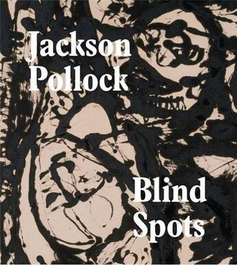 Couverture du livre « Jackson pollock blindspots » de Delahunty Gavin aux éditions Tate Gallery