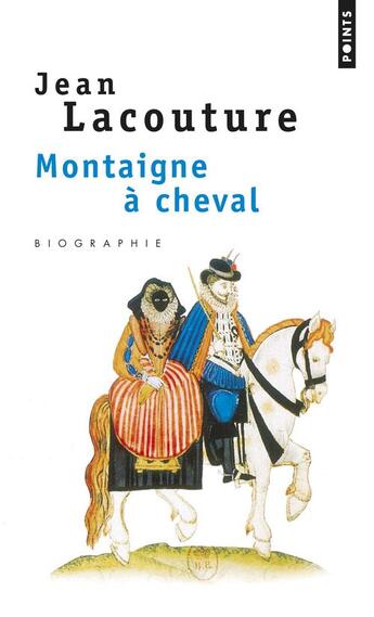 Couverture du livre « Montaigne à cheval » de Jean Lacouture aux éditions Points