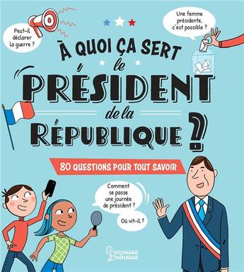 Couverture du livre « À quoi ça sert le Président de la République ? 80 questions pour tout savoir » de Emmanuelle Kecir-Lepetit et Laurent Kling aux éditions Larousse