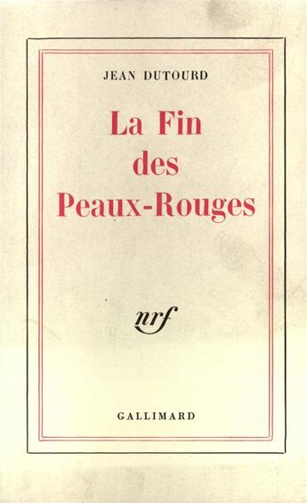 Couverture du livre « La Fin Des Peaux Rouges » de Jean Dutourd aux éditions Gallimard