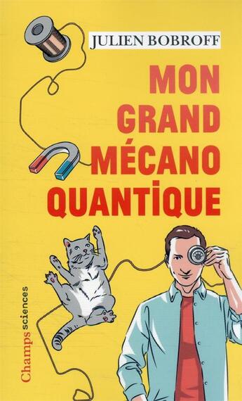 Couverture du livre « Mon grand mécano quantique » de Julien Bobroff aux éditions Flammarion