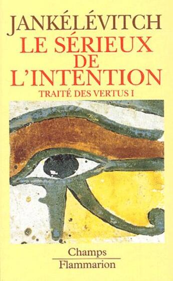 Couverture du livre « Serieux de l'intention t1 - traites des vertus (le) » de Jankelevitch Vladimi aux éditions Flammarion