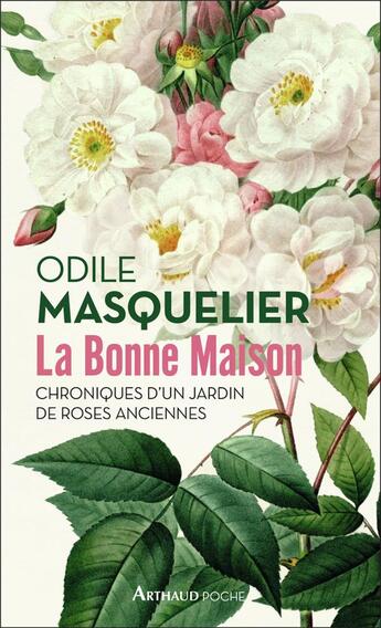 Couverture du livre « La Bonne Maison ; chroniques d'un jardin de roses anciennes » de Odile Masquelier aux éditions Arthaud