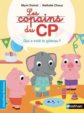 Couverture du livre « Les copains du CP : qui a volé le gâteau ? » de Nathalie Choux et Mymi Doinet aux éditions Nathan