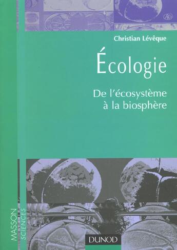 Couverture du livre « Écologie - De l'écosystème à la biosphère - Livre+compléments en ligne : De l'écosystème à la biosphère » de Christian Lévêque aux éditions Dunod