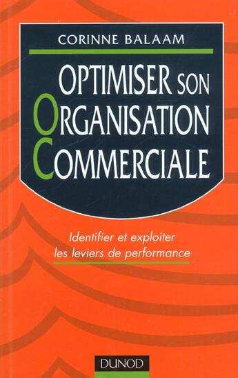 Couverture du livre « Optimiser son organisation commerciale - identifier et exploiter les leviers de performances » de Corinne Balaam aux éditions Dunod