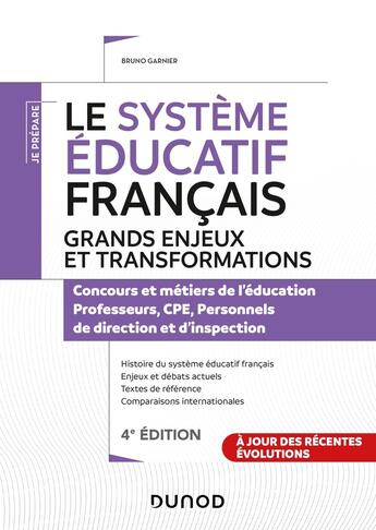 Couverture du livre « Le systeme educatif francais - 4e ed. - grands enjeux et transformations - concours et metiers de l » de Bruno Garnier aux éditions Dunod