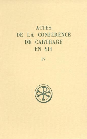 Couverture du livre « SC 373 Actes de la Conférence de Carthage en 411, IV » de Serge Lancel aux éditions Cerf