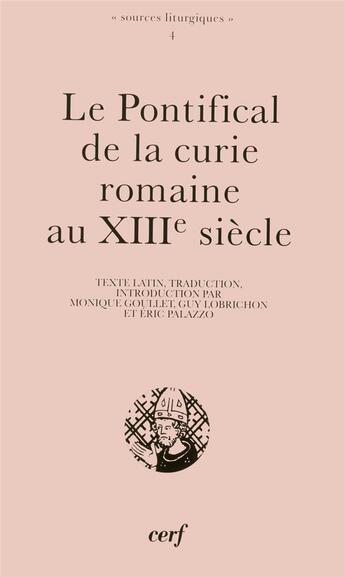 Couverture du livre « Le pontifical de la curie romaine au XIII siècle » de Guy Lobrichon aux éditions Cerf