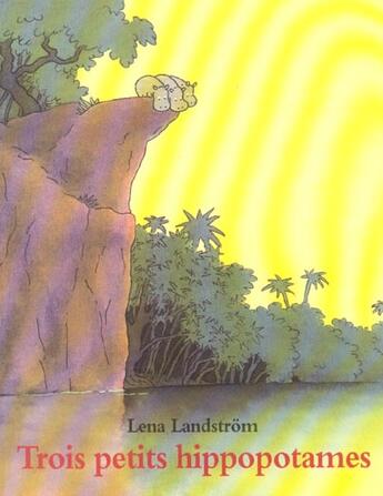 Couverture du livre « Trois petits hippopotames » de Landstrom Lena aux éditions Ecole Des Loisirs