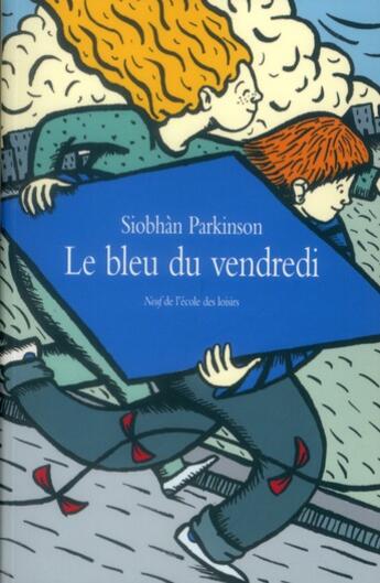 Couverture du livre « Le bleu du vendredi » de Parkinson Siobhan / aux éditions Ecole Des Loisirs