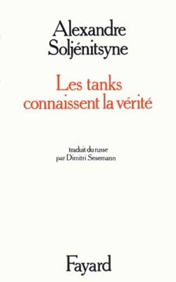 Couverture du livre « Les tanks connaissent la vérité » de Alexandre Soljenitsyne aux éditions Fayard