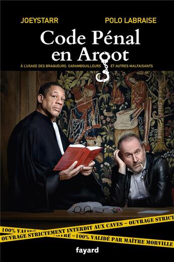 Couverture du livre « Code pénal en argot : À l'usage des braqueurs, carambouilleurs et autres malfaisants » de Joeystarr et Polo Labraise aux éditions Fayard