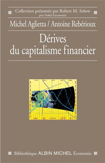 Couverture du livre « Dérives du capitalisme financier » de Antoine Reberioux et Michel Agliettta aux éditions Albin Michel