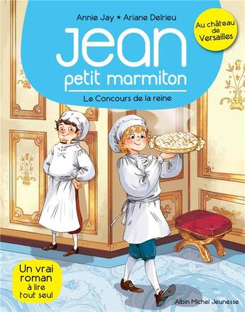 Couverture du livre « Jean, petit marmiton Tome 2 : le concours de la reine » de Annie Jay et Ariane Delrieu aux éditions Albin Michel