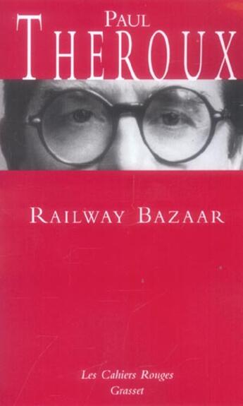 Couverture du livre « Railway Bazaar » de Paul Theroux aux éditions Grasset