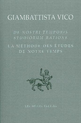 Couverture du livre « La méthode des études de notre temps ; de nostri temporis studiorum ratione » de Giambattista Vico aux éditions Belles Lettres