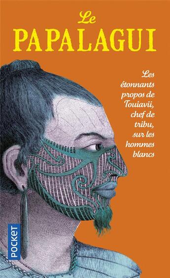 Couverture du livre « Le papalagui ; les étonnants propos de touiavii, chef de la tribu, sur les hommes blancs » de Erich Scheurmann aux éditions Pocket