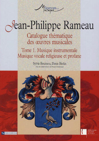 Couverture du livre « Jean-philippe rameau ; catalogue thématique des oeuvres musicales Tome 1 ; musique instrumentale, musique vocale religieuse et profane » de Bouissou/Herlin aux éditions Cnrs