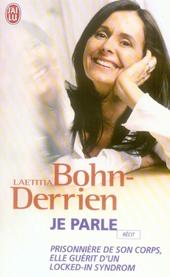 Couverture du livre « Je parle ; l'extraordinaire retour à la vie d'un locked-in-syndrom » de Bohn-Derrien Laetiti aux éditions J'ai Lu