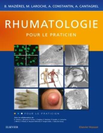 Couverture du livre « Rhumatologie pour le praticien » de Bernard Mazieres et Alain Cantagrel et Arnaud Constantin et Michel Laroche aux éditions Elsevier-masson