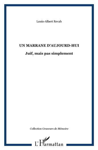 Couverture du livre « Un marrane d'aujourd'hui ; juif, mais pas simplement » de Louis-Albert Revah aux éditions L'harmattan