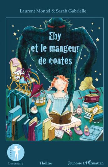 Couverture du livre « Eby et le mangeur de contes » de Laurent Montel et Sarah Gabrielle aux éditions L'harmattan