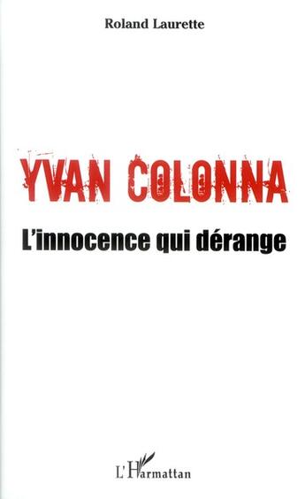 Couverture du livre « Yvan Colonna ; l'innocence qui dérange » de Roland Laurette aux éditions L'harmattan