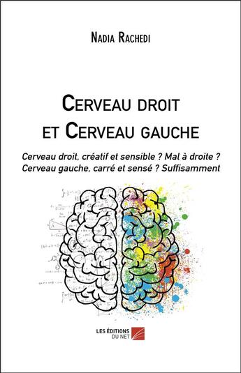 Couverture du livre « Cerveau droit et cerveau gauche » de Nadia Rachedi aux éditions Editions Du Net