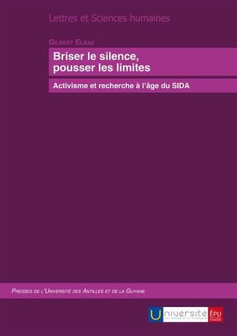 Couverture du livre « Briser le silence, pousser les limites ; activisme et recherche à l'âge du SIDA » de Gilbert Elbaz aux éditions Publibook