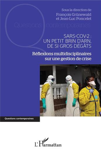 Couverture du livre « SARS-COV-2 : un petit brin d'ARN, de si gros degats ; réflexions multidisciplinaires sur une gestion de crise » de Francois Grunewald et Jean-Luc Poncelet aux éditions L'harmattan