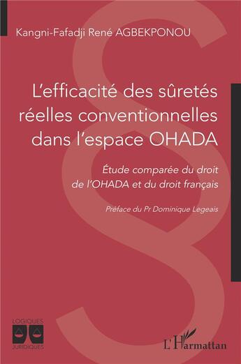 Couverture du livre « L'efficacité des sûretés réelles conventionnelles dans l'espace OHADA : étude comparée du droit de l'OHADA et du droit français » de Kangni-Fafadji Rene Agbekponou aux éditions L'harmattan