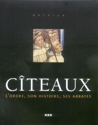 Couverture du livre « Citeaux ; l'ordre, son histoire, ses abbayes » de Julie Roux aux éditions Msm