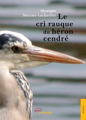 Couverture du livre « Le cri rauque du heron cendre » de Mercier-Lecharlier M aux éditions Jets D'encre