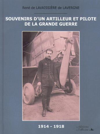 Couverture du livre « SOUVENIRS D'UN ARTILLEUR et PILOTE de la Grande Guerre 1914/1918 » de Rene De Lavaissiere aux éditions L'officine