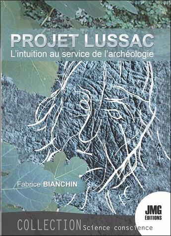 Couverture du livre « Le projet Lussac : l'intuition au service de l'archéologie » de Fabrice Bianchin aux éditions Jmg