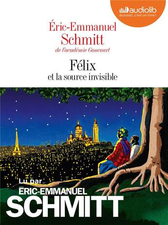 Couverture du livre « Felix et la source invisible - le cycle de l'invisible - nouveaute 2019 - livre audio 1 cd mp3 » de Schmitt Eric-Emmanue aux éditions Audiolib