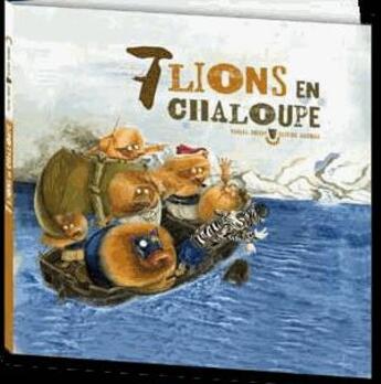 Couverture du livre « 7 lions en chaloupe » de Pascal Brissy et Olivier Daumas aux éditions Marmaille Et Compagnie