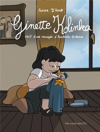 Couverture du livre « Ginette Kolinka : récit d'une rescapée d'Auschwitz-Birkenau » de Aurore D'Hondt aux éditions Des Ronds Dans L'o