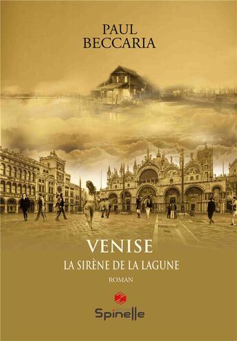 Couverture du livre « Venise : La sirène de la lagune » de Paul Beccaria aux éditions Spinelle